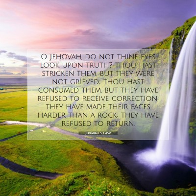 Picture 07 - Jeremiah 5:3 ASV - O Jehovah, do not thine eyes look upon truth? - Bible Verse Picture