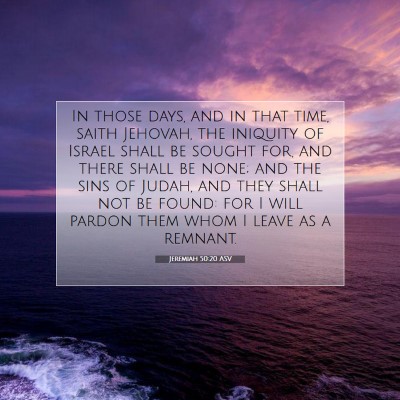 Picture 07 - Jeremiah 50:20 ASV - In those days, and in that time, saith Jehovah, - Bible Verse Picture