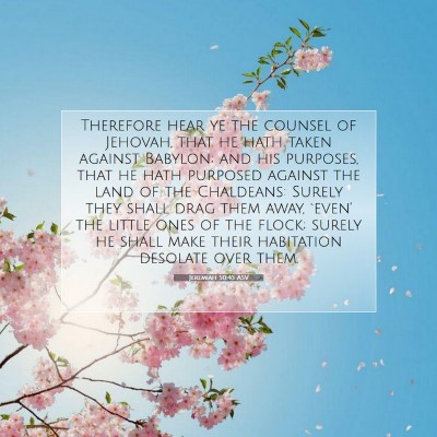 Picture 07 - Jeremiah 50:45 ASV - Therefore hear ye the counsel of Jehovah, that he - Bible Verse Picture