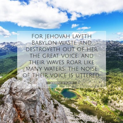 Picture 07 - Jeremiah 51:55 ASV - For Jehovah layeth Babylon waste, and destroyeth - Bible Verse Picture