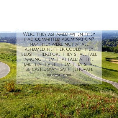 Picture 07 - Jeremiah 6:15 ASV - Were they ashamed when they had committed - Bible Verse Picture