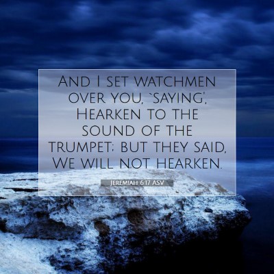 Picture 07 - Jeremiah 6:17 ASV - And I set watchmen over you, `saying', Hearken to - Bible Verse Picture