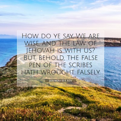Picture 07 - Jeremiah 8:8 ASV - How do ye say, We are wise, and the law of - Bible Verse Picture