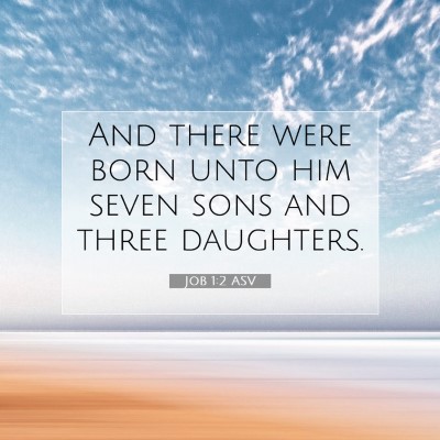 Picture 07 - Job 1:2 ASV - And there were born unto him seven sons and three - Bible Verse Picture