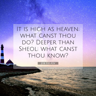 Picture 07 - Job 11:8 ASV - It is high as heaven; what canst thou do? Deeper - Bible Verse Picture