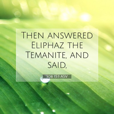 Picture 07 - Job 15:1 ASV - Then answered Eliphaz the Temanite, and - Bible Verse Picture