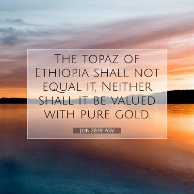 Picture 07 - Job 28:19 ASV - The topaz of Ethiopia shall not equal it, Neither - Bible Verse Picture