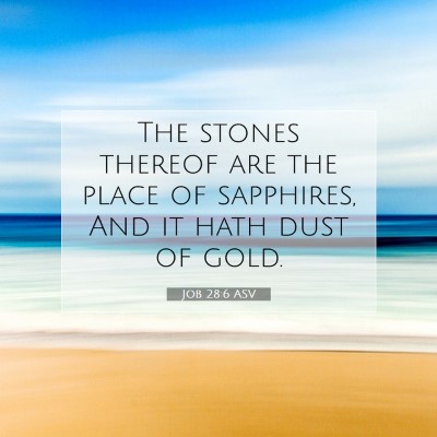 Picture 07 - Job 28:6 ASV - The stones thereof are the place of sapphires, - Bible Verse Picture