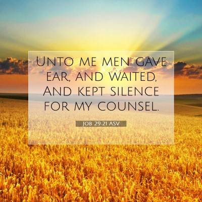 Picture 07 - Job 29:21 ASV - Unto me men gave ear, and waited, And kept - Bible Verse Picture