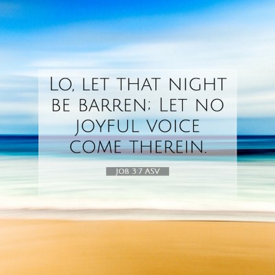 Picture 07 - Job 3:7 ASV - Lo, let that night be barren; Let no joyful voice - Bible Verse Picture