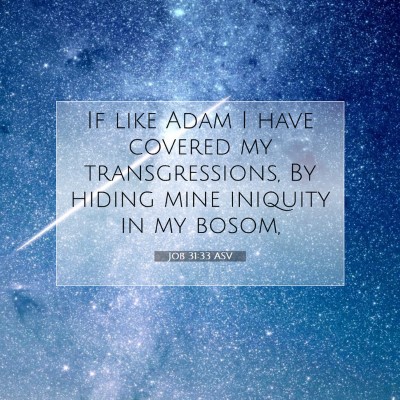 Picture 07 - Job 31:33 ASV - If like Adam I have covered my transgressions, By - Bible Verse Picture