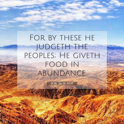 Picture 07 - Job 36:31 ASV - For by these he judgeth the peoples; He giveth - Bible Verse Picture