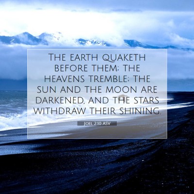 Picture 07 - Joel 2:10 ASV - The earth quaketh before them; the heavens - Bible Verse Picture