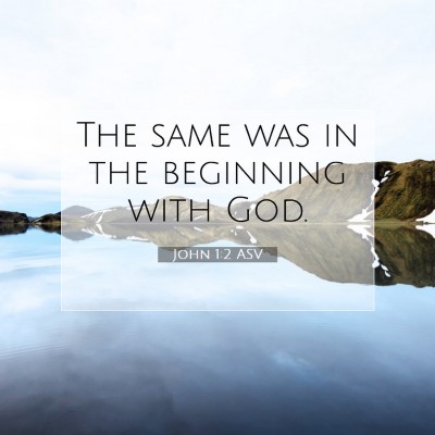 Picture 07 - John 1:2 ASV - The same was in the beginning with - Bible Verse Picture