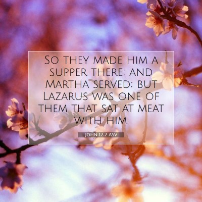 Picture 07 - John 12:2 ASV - So they made him a supper there: and Martha - Bible Verse Picture