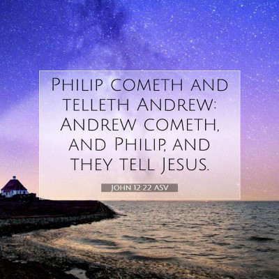 Picture 07 - John 12:22 ASV - Philip cometh and telleth Andrew: Andrew cometh, - Bible Verse Picture
