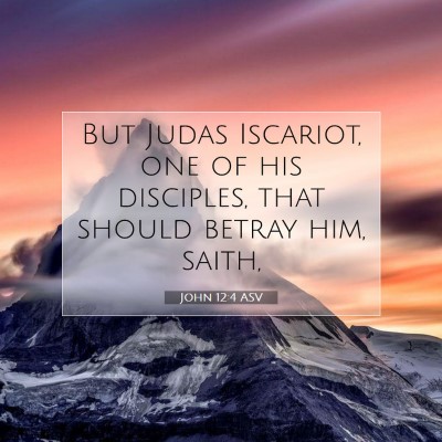 Picture 07 - John 12:4 ASV - But Judas Iscariot, one of his disciples, that - Bible Verse Picture
