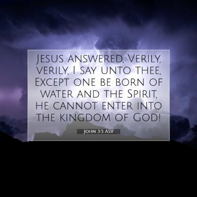 Picture 07 - John 3:5 ASV - Jesus answered, Verily, verily, I say unto thee, - Bible Verse Picture