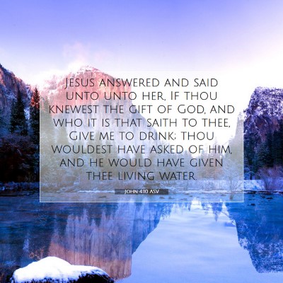 Picture 07 - John 4:10 ASV - Jesus answered and said unto unto her, If thou - Bible Verse Picture