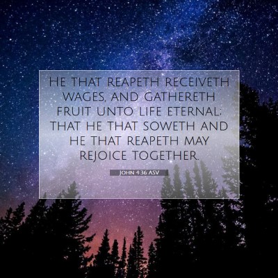 Picture 07 - John 4:36 ASV - He that reapeth receiveth wages, and gathereth - Bible Verse Picture