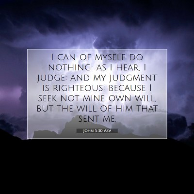 Picture 07 - John 5:30 ASV - I can of myself do nothing: as I hear, I judge: - Bible Verse Picture