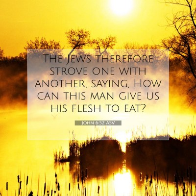 Picture 07 - John 6:52 ASV - The Jews therefore strove one with another, - Bible Verse Picture