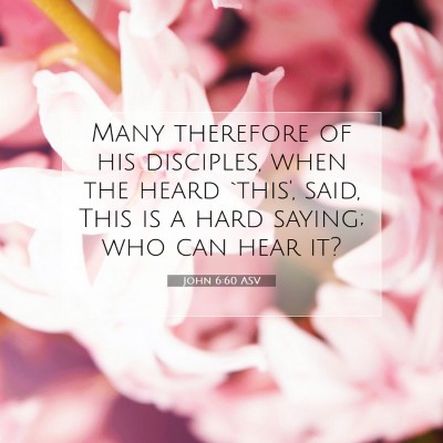 Picture 07 - John 6:60 ASV - Many therefore of his disciples, when the heard - Bible Verse Picture
