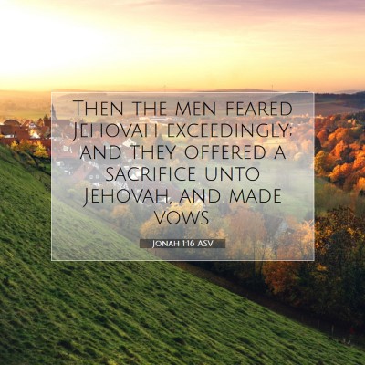 Picture 07 - Jonah 1:16 ASV - Then the men feared Jehovah exceedingly; and they - Bible Verse Picture