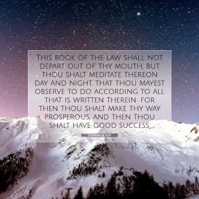 Picture 07 - Joshua 1:8 ASV - This book of the law shall not depart out of thy - Bible Verse Picture