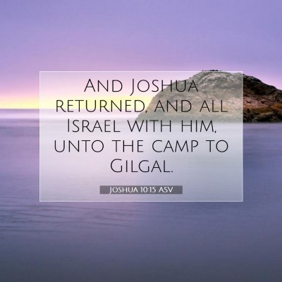 Picture 07 - Joshua 10:15 ASV - And Joshua returned, and all Israel with him, - Bible Verse Picture
