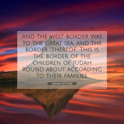 Picture 07 - Joshua 15:12 ASV - And the west border was to the great sea, and the - Bible Verse Picture