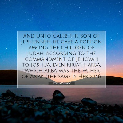Picture 07 - Joshua 15:13 ASV - And unto Caleb the son of Jephunneh he gave a - Bible Verse Picture