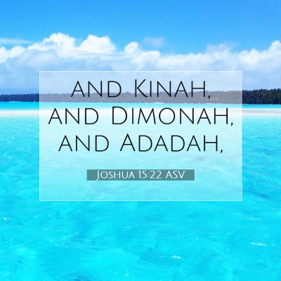 Picture 07 - Joshua 15:22 ASV - and Kinah, and Dimonah, and - Bible Verse Picture