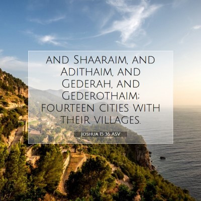 Picture 07 - Joshua 15:36 ASV - and Shaaraim, and Adithaim, and Gederah, and - Bible Verse Picture