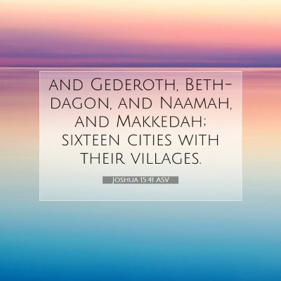 Picture 07 - Joshua 15:41 ASV - and Gederoth, Beth-dagon, and Naamah, and - Bible Verse Picture