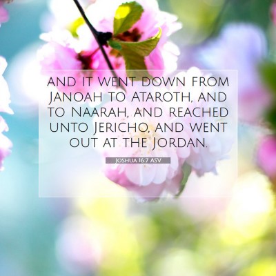 Picture 07 - Joshua 16:7 ASV - and it went down from Janoah to Ataroth, and to - Bible Verse Picture