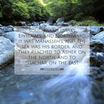 Picture 07 - Joshua 17:10 ASV - southward it was Ephraim's, and northward it was - Bible Verse Picture