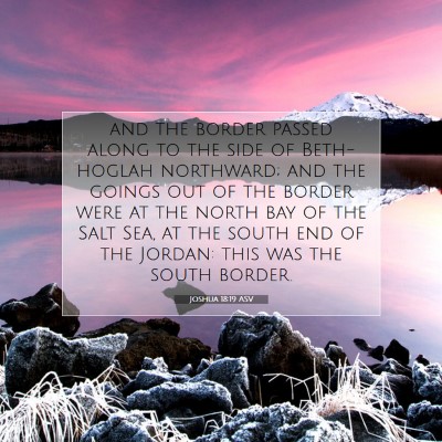 Picture 07 - Joshua 18:19 ASV - and the border passed along to the side of - Bible Verse Picture