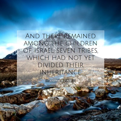 Picture 07 - Joshua 18:2 ASV - And there remained among the children of Israel - Bible Verse Picture