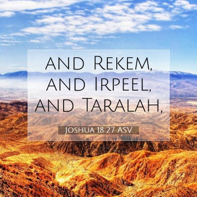 Picture 07 - Joshua 18:27 ASV - and Rekem, and Irpeel, and - Bible Verse Picture