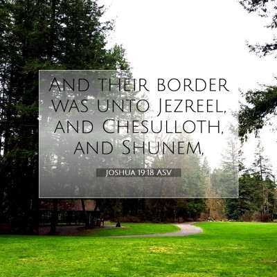 Picture 07 - Joshua 19:18 ASV - And their border was unto Jezreel, and - Bible Verse Picture