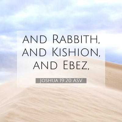 Picture 07 - Joshua 19:20 ASV - and Rabbith, and Kishion, and - Bible Verse Picture