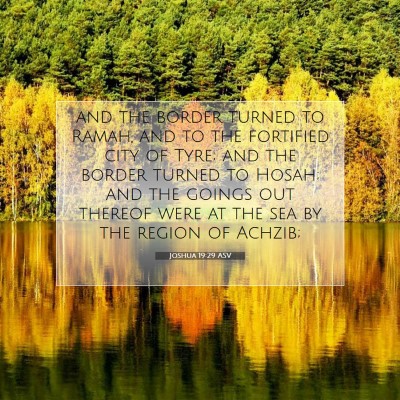 Picture 07 - Joshua 19:29 ASV - and the border turned to Ramah, and to the - Bible Verse Picture