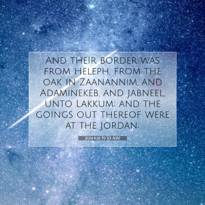 Picture 07 - Joshua 19:33 ASV - And their border was from Heleph, from the oak in - Bible Verse Picture