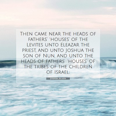 Picture 07 - Joshua 21:1 ASV - Then came near the heads of fathers' `houses' of - Bible Verse Picture