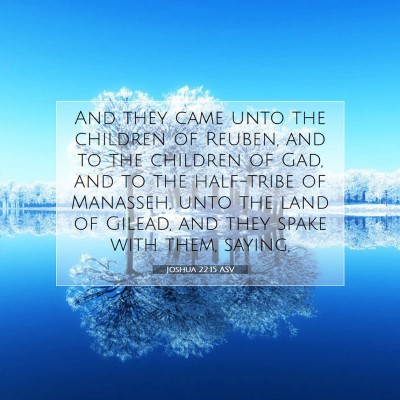 Picture 07 - Joshua 22:15 ASV - And they came unto the children of Reuben, and to - Bible Verse Picture