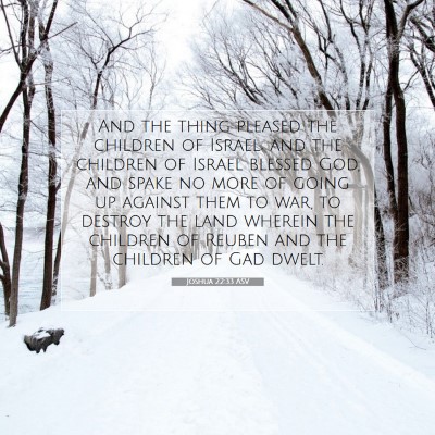 Picture 07 - Joshua 22:33 ASV - And the thing pleased the children of Israel; and - Bible Verse Picture