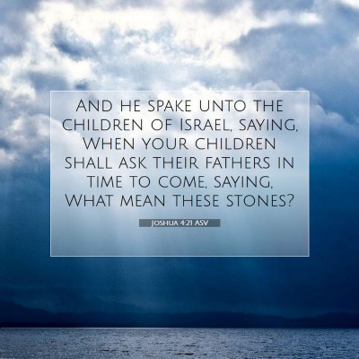 Picture 07 - Joshua 4:21 ASV - And he spake unto the children of Israel, saying, - Bible Verse Picture