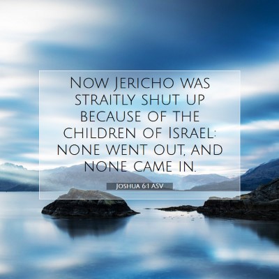 Picture 07 - Joshua 6:1 ASV - Now Jericho was straitly shut up because of the - Bible Verse Picture
