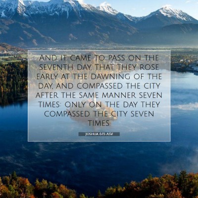 Picture 07 - Joshua 6:15 ASV - And it came to pass on the seventh day, that they - Bible Verse Picture
